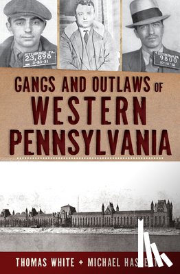 White, Thomas - Gangs and Outlaws of Western Pennsylvania