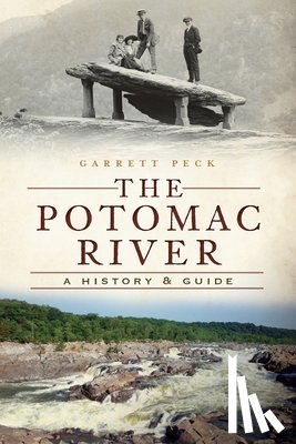 Peck, Garrett - The Potomac River: A History & Guide