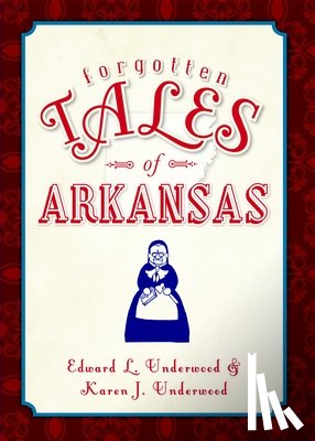 Underwood, Ed - Forgotten Tales of Arkansas