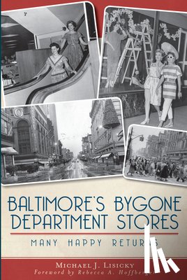 Lisicky, Michael J. - Baltimore's Bygone Department Stores: Many Happy Returns