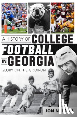 Nelson, Jon - A History of College Football in Georgia: Glory on the Gridiron