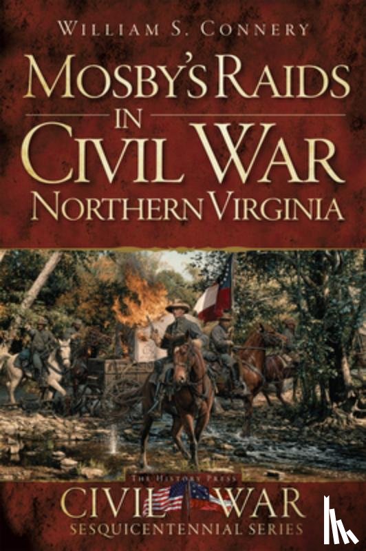Connery, William S - Mosby's Raids in Civil War Northern Virginia