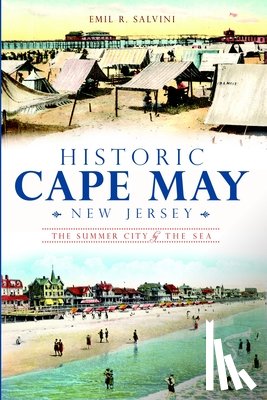 Salvini, Emil R. - Historic Cape May, New Jersey: The Summer City by the Sea
