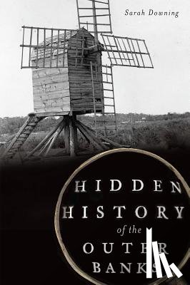 Downing, Sarah - Hidden History of the Outer Banks