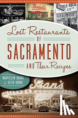 Burns, Maryellen - Lost Restaurants of Sacramento and Their Recipes
