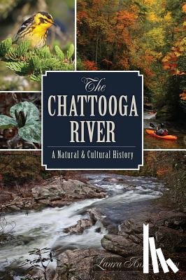 Garren, Laura Ann - The Chattooga River: A Natural and Cultural History