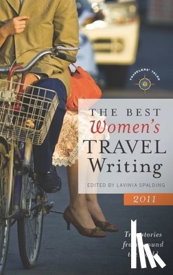 Spalding, Lavinia - The Best Women's Travel Writing: True Stories from Around the World