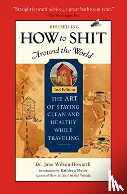 Wilson-Howarth, Dr. Jane - How To Shit Around the World, 2nd Edition