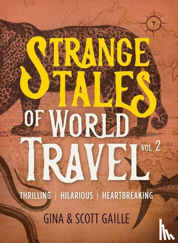 Gaille, Gina, Gaille, Scott - Strange Tales of World Travel, Volume 2