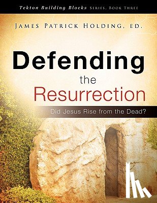 Holding, Ed James Patrick - DEFENDING THE RESURRECTION