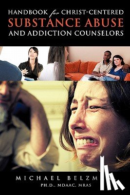 Belzman, Michael - Handbook for Christ-Centered Substance Abuse and Addiction Counselors