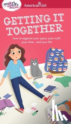 Falligant, Erin - A Smart Girl's Guide: Getting It Together: How to Organize Your Space, Your Stuff, Your Time--And Your Life