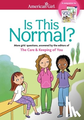 Johnston, Darcie - Is This Normal: More Girls' Questions, Answered by the Editors of the Care & Keeping of You