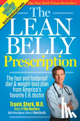 Stork, Travis, Moore, Peter, Editors of Men's Health Magazi - The Lean Belly Prescription