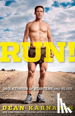 Karnazes, Dean - Run! 26.2 Stories of Blisters and Bliss