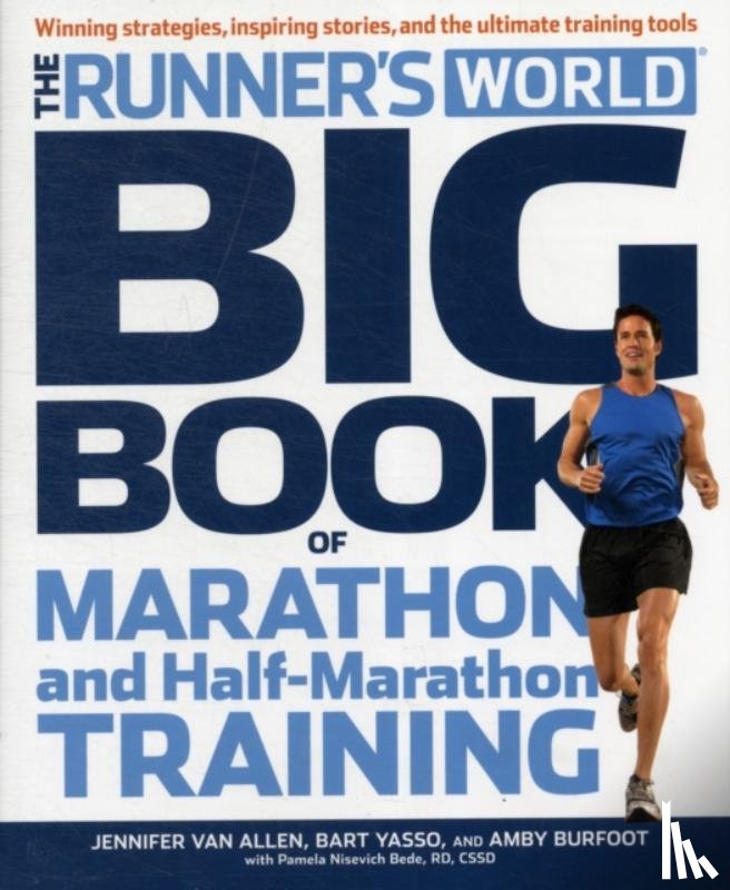 Burfoot, Amby, Yasso, Bart, Bede, Pamela Nisevich, Van Allen, Jennifer - The Runner's World Big Book of Marathon and Half-Marathon Training