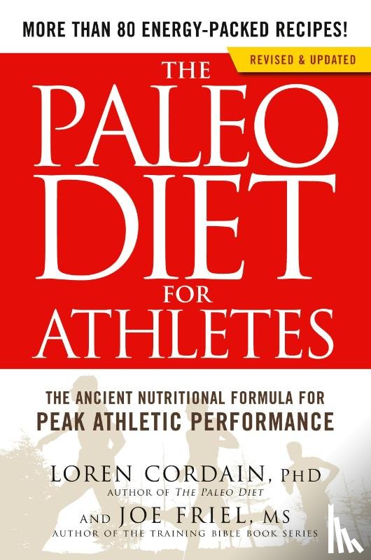 Cordain, Loren, Friel, Joe - The Paleo Diet for Athletes