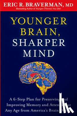 ERIC R. BRAVERMAN - Younger Brain, Sharper Mind