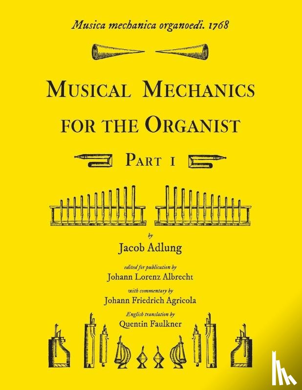 Adlung, Jacob, Faulkner, Quentin - Musica mechanica organoedi / Musical mechanics for the organist, Part 1