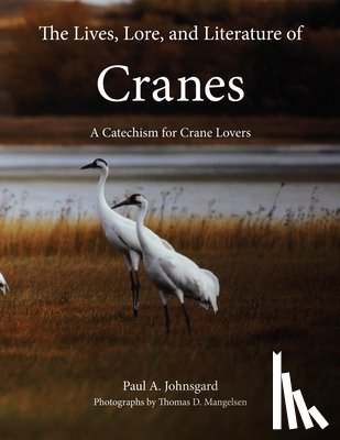Johnsgard, Paul - The Lives, Lore, and Literature of Cranes