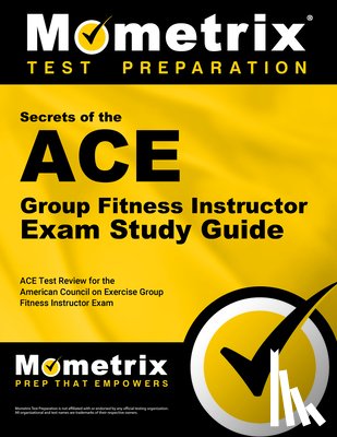 Mometrix Exercise Certification Test Tea - ACE Group Fitness Instructor Exam Secrets Study Guide: ACE Test Review for the American Council on Exercise Group Fitness Instructor Exam