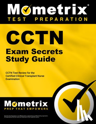 Mometrix Nursing Certification Test Team - Cctn Exam Secrets Study Guide: Cctn Test Review for the Certified Clinical Transplant Nurse Examination