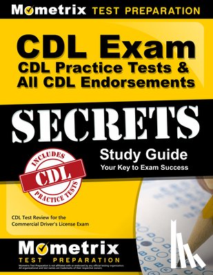 Mometrix CDL Test Team - CDL Exam Secrets - CDL Practice Tests & All CDL Endorsements Study Guide: CDL Test Review for the Commercial Driver's License Exam