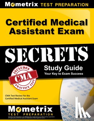 Mometrix Medical Assistant Certification - Certified Medical Assistant Exam Secrets Study Guide: CMA Test Review for the Certified Medical Assistant Exam