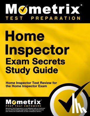 Mometrix Home Inspector Certification Te - Home Inspector Exam Secrets Study Guide: Home Inspector Test Review for the Home Inspector Exam