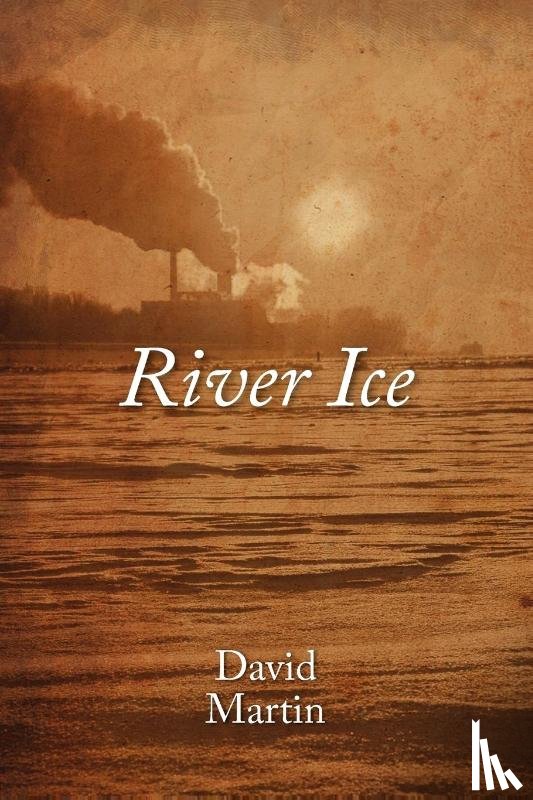 Martin, David (London School of Economic and Political Science) - River Ice
