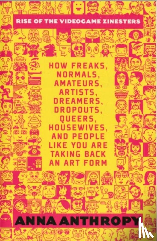 Anthropy, Anna - Rise of the Videogame Zinesters