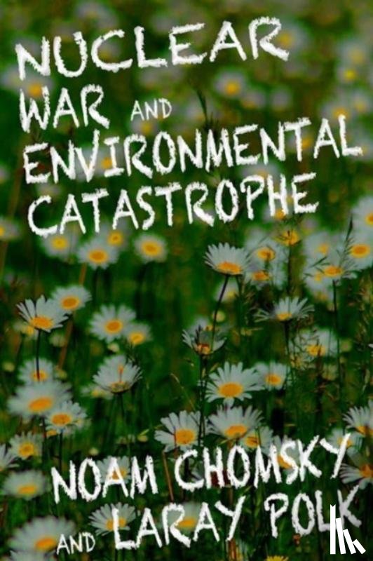 Chomsky, Noam, Polk, Laray - Nuclear War and Enviromental Catastrophe