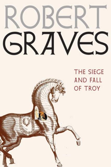 Graves, Robert - The Siege And Fall Of Troy
