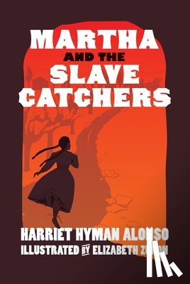 Alonso, Harriet - Martha and the Slave Catchers