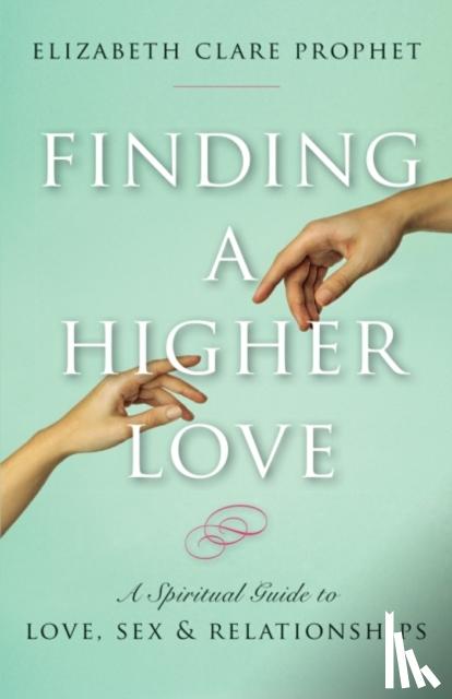 Prophet, Elizabeth Clare - Finding a Higher Love