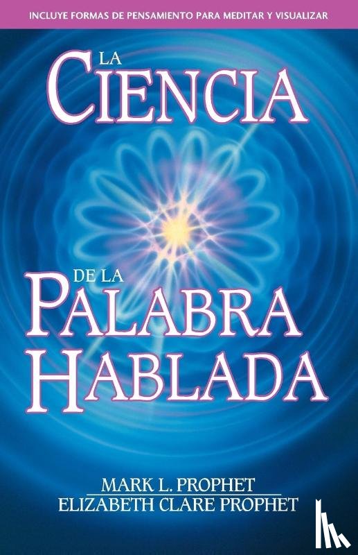 Mark L Prophet, Elizabeth Clare Prophet - La Ciencia de la Palabra Hablada