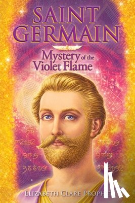 Prophet, Elizabeth Clare (Elizabeth Clare Prophet) - Saint Germain - Mystery of the Violet Flame