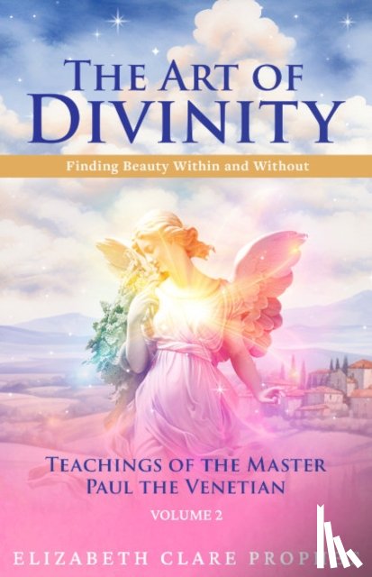 Prophet, Elizabeth Clare (Elizabeth Clare Prophet) - The Art of Divinity - Volume 2
