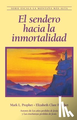 Prophet, Elizabeth Clare - El sendero hacia la inmortalidad