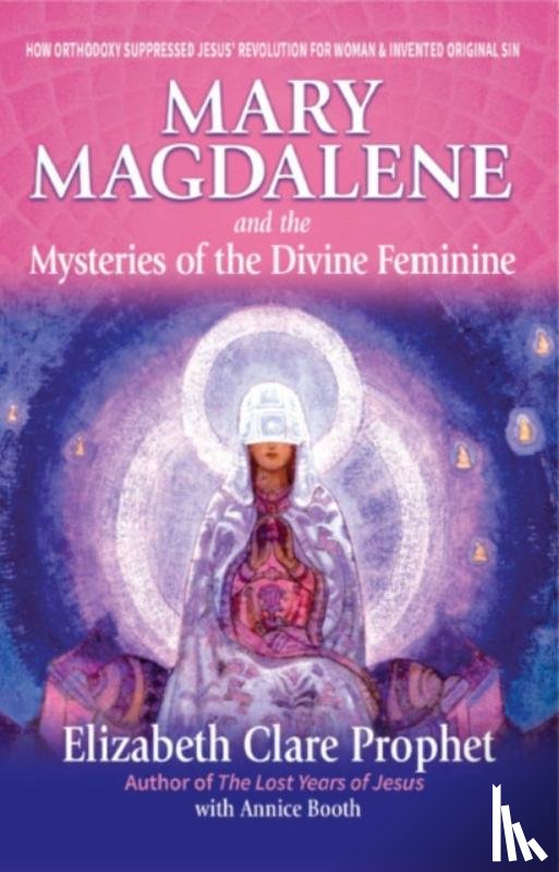 Prophet, Elizabeth Clare (Elizabeth Clare Prophet), Booth, Annice (Annice Booth) - Mary Magdalene and the Mysteries of the Divine Feminine - 2nd Edition