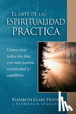 Prophet, Elizabeth Clare - El Arte de la Espiritualidad Práctica