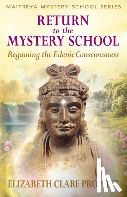 Prophet, Elizabeth Clare (Elizabeth Clare Prophet) - Return to the Mystery School