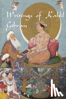 Gibran, Kahlil - Writings of Kahlil Gibran: The Prophet, The Madman, The Wanderer, and Others