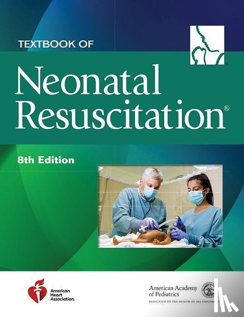 American Academy of Pediatrics, American Heart Association - Textbook of Neonatal Resuscitation