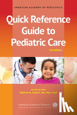 Kamat, Deepak M. - Quick Reference Guide to Pediatric Care
