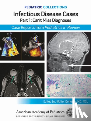 American Academy of Pediatrics (Aap) - Pediatric Collections: Infectious Disease Cases: Part 1: Can't Miss Diagnoses: Case Reports from Pediatrics in Review