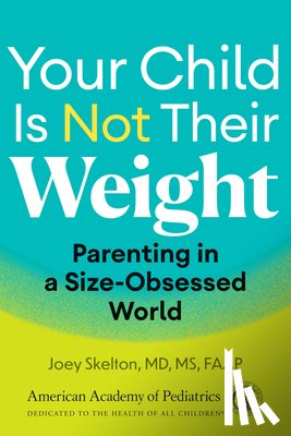 Joey Skelton, MD - Your Child Is Not Their Weight