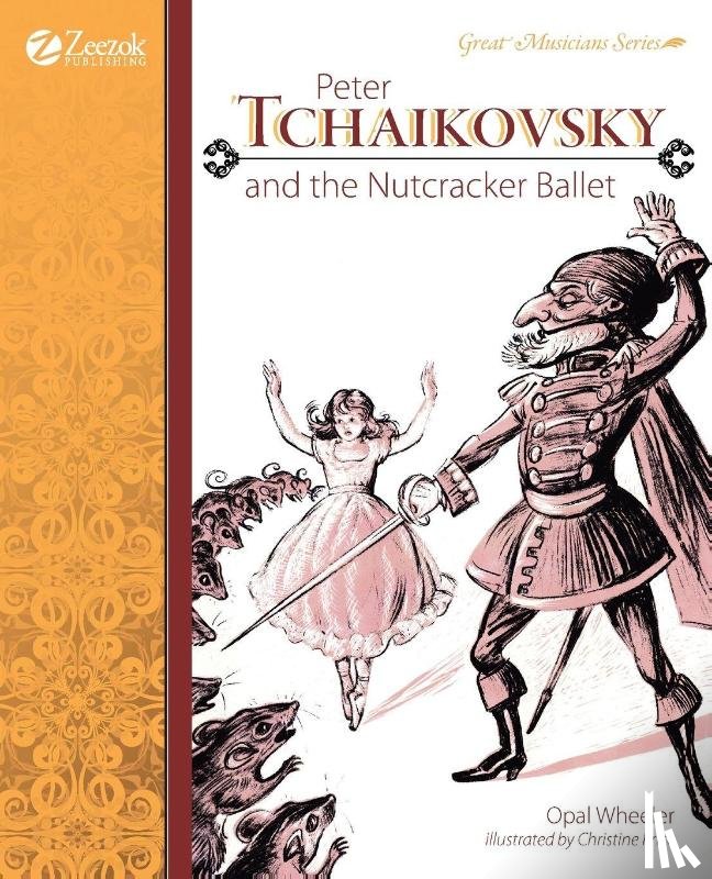 Wheeler, Opal - Peter Tchaikovsky and the Nutcracker Ballet