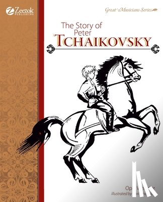 Wheeler, Opal - The Story of Peter Tchaikovsky