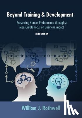 Rothwell, William J. - Beyond Training and Development, 3rd Edition: Enhancing Human Performance through a Measurable Focus on Business Impact
